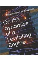 On the Dynamics of a Levitating Engine
