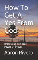 How To Get A Yes From God