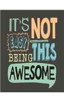 it's not easy being this awesome: it's not easy being this awesome on green cover (8.5 x 11) inches 110 pages, Blank Unlined Paper for Sketching, Drawing, Whiting, Journaling & Doodl(4 It's Not Easy Being This Awesome on Green Sketchbook)