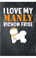 I Love My Manly Bichon Frise