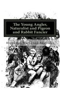 Young Angler, Naturalist and Pigeon and Rabbit Fancier