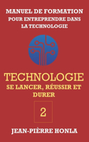 Technologie - Se Lancer, Réussir Et Durer: Manuel de formation pour entreprendre dans la Technologie(2 Volume)