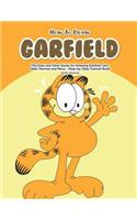 How to Draw Garfield: The Easy and Clear Guide for Drawing Garfield, Jon, Odie, Nermal and More - Step-By-Step Tutorial Book