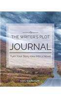 The Writer's Plot Journal: Turn Your Story Idea Into a Novel