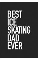 Best Ice Skating Dad Ever: A 6x9 Inch Matte Softcover Journal Notebook with 120 Blank Lined Pages and a Funny Sports Cover Slogan