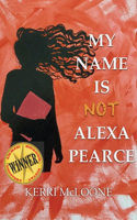 My Name Is Not Alexa Pearce