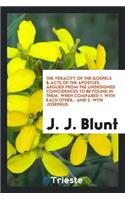 The Veracity of the Gospels & Acts of the Apostles: Argued from the ...