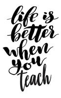 Life Is Better When You Teach