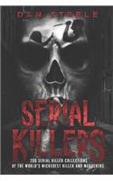 Serial Killers: 200 Serial Killer Collections of the World's Wickedest Killer and Murderers