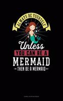 Always Be Yourself Unless You Can Be a Mermaid Then Be a Mermaid: Cornell Notes Notebook(172 Cornell Notes Notebook)