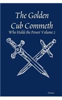The Golden Cub Commeth: Who Holds the Power Volume 2: Who Holds the Power Volume 2