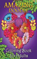 Amazing Doodle Coloring Book for Adults: Easy and Beautiful Flowers and Animals in the Fantasy World Coloring Pages