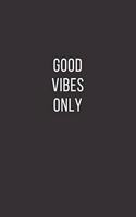 Good vibes only: Lined Notebook, Diary, Journal