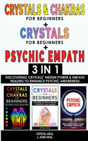 CRYSTALS AND CHAKRAS FOR BEGINNERS + CRYSTAL FOR BEGINNERS + PSYCHIC EMPATH - 3 in 1