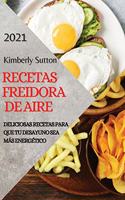 Recetas de la Freidora de Aire 2021 (Air Fryer Recipes Spanish Edition)