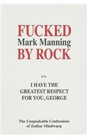 Fucked by Rock B/W I Have the Greatest Respect for You, George
