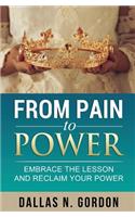 From Pain to Power