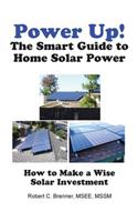 Power Up! the Smart Guide to Home Solar Power