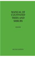Manual of Cultivated Trees and Shrubs Hardy in North America