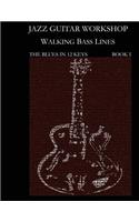 Jazz Guitar Workshop - Walking Bass Lines - The Blues in 12 Keys Guitar Tab Edition