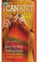 I Can Knit - It's so easy!: It's So Easy!