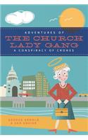 Adventures of the Church-Lady Gang a Conspiracy of Crones