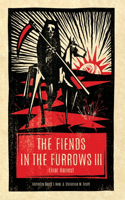 Fiends in the Furrows III