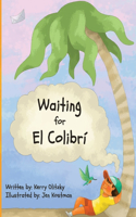 Waiting for El Colibrí