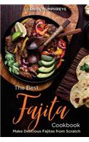 The Best Fajita Cookbook: Make Delicious Fajitas from Scratch