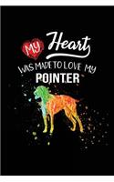 My Heart Was Made To Love My Pointer