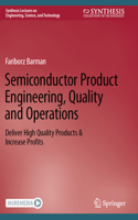 Semiconductor Product Engineering, Quality and Operations: Deliver High Quality Products & Increase Profits(Synthesis Lectures on Engineering, Science, and Technology)