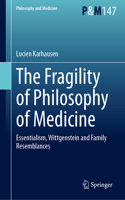 Fragility of Philosophy of Medicine: Essentialism, Wittgenstein and Family Resemblances