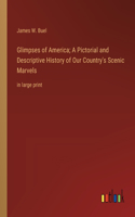 Glimpses of America; A Pictorial and Descriptive History of Our Country's Scenic Marvels