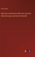 Ueber den textkritischen Werth der syrischen Uebersetzungen griechischer Klassiker