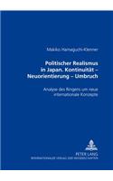 Politischer Realismus in Japan- Kontinuitaet - Neuorientierung - Umbruch: Analyse Des Ringens Um Neue Internationale Konzepte