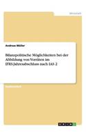 Bilanzpolitische Möglichkeiten bei der Abbildung von Vorräten im IFRS-Jahresabschluss nach IAS 2