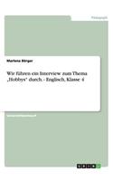 Wir führen ein Interview zum Thema "Hobbys" durch. - Englisch, Klasse 4