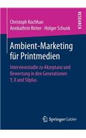 Ambient-Marketing Für Printmedien: Interviewstudie Zu Akzeptanz Und Bewertung in Den Generationen Y, X Und 50plus