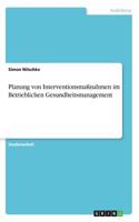 Planung von Interventionsmaßnahmen im Betrieblichen Gesundheitsmanagement