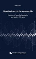 Signaling Theory in Entrepreneurship. Essays on its Scientific Application and Receiver Relevance