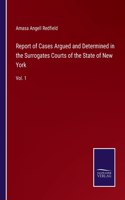 Report of Cases Argued and Determined in the Surrogates Courts of the State of New York