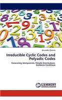 Irreducible Cyclic Codes and Polyadic Codes