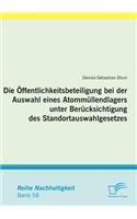 Die Öffentlichkeitsbeteiligung bei der Auswahl eines Atommüllendlagers unter Berücksichtigung des Standortauswahlgesetzes