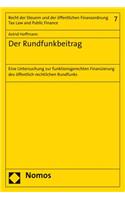 Der Rundfunkbeitrag: Eine Untersuchung Zur Funktionsgerechten Finanzierung Des Offentlich-Rechtlichen Rundfunks