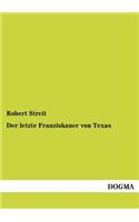 Der Letzte Franziskaner Von Texas: (German)