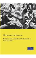 Reptilien und Amphibien Deutschlands in Wort und Bild
