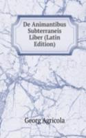 De Animantibus Subterraneis Liber (Latin Edition)