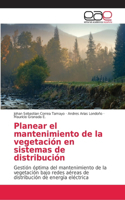 Planear el mantenimiento de la vegetación en sistemas de distribución