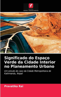 Significado do Espaço Verde da Cidade Interior no Planeamento Urbano