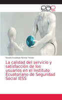 calidad del servicio y satisfacción de los usuarios en el Instituto Ecuatoriano de Seguridad Social IESS